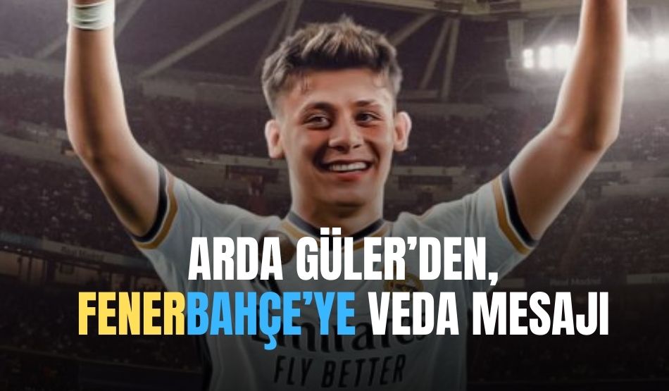 Arda Güler’den, Fenerbahçe’ye veda mesajı