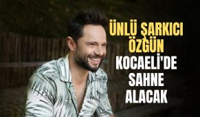 Ünlü Şarkıcı Özgün Kocaeli’de Sahne Alacak