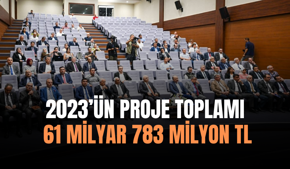 2023’ün proje toplamı 61 milyar 783 milyon TL