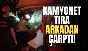 Kocaeli’de seyir halindeki bir kamyonet tıra arkadan çarptı!