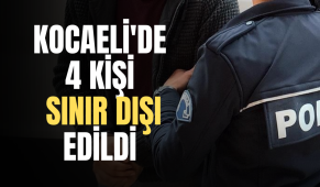Kocaeli Valiliği açıkladı: 4 kişi sınır dışı edildi!