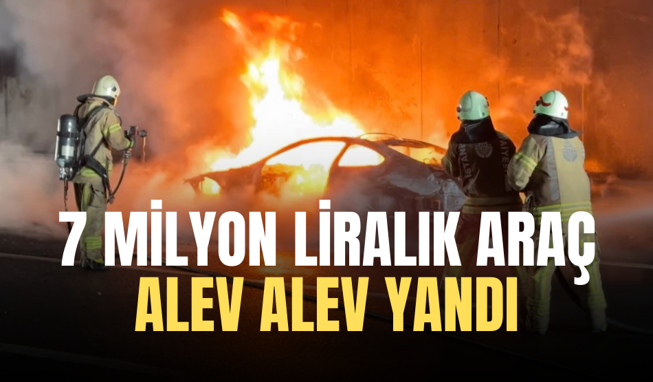 7 milyon liralık araç alev alev yandı