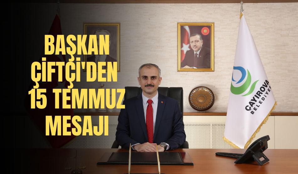 Başkan Çiftçi’den 15 Temmuz mesajı
