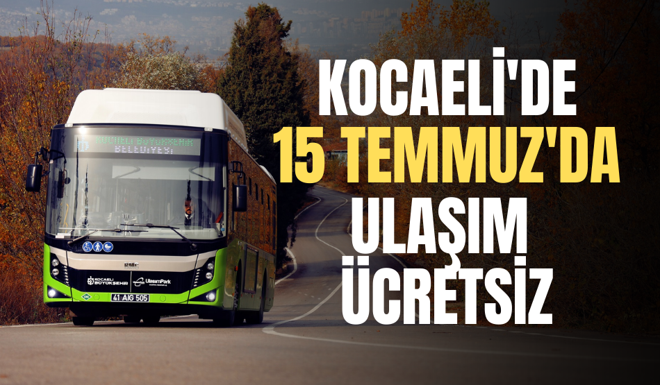 15 Temmuz’da ulaşım 18.00’dan sonra ücretsiz!