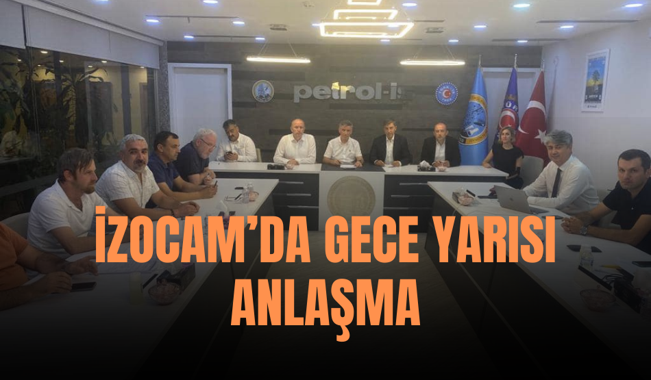 İzocam’da gece yarısı anlaşma