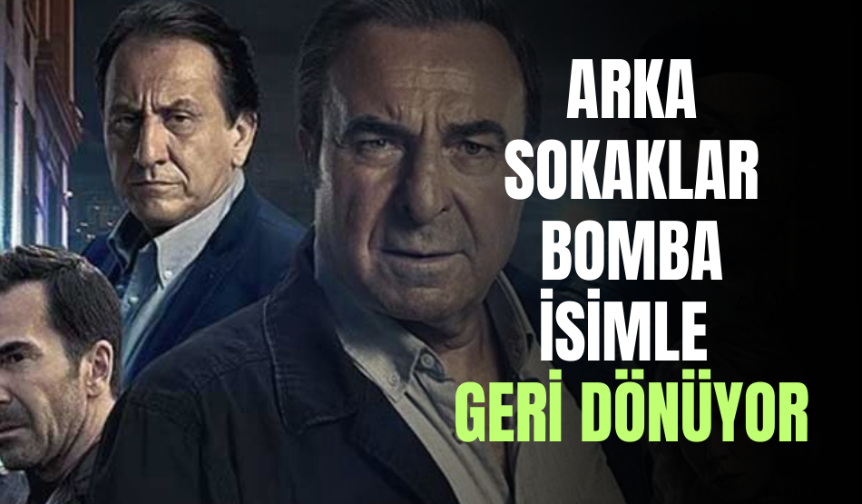 Arka Sokaklar bomba isimle geri dönüyor