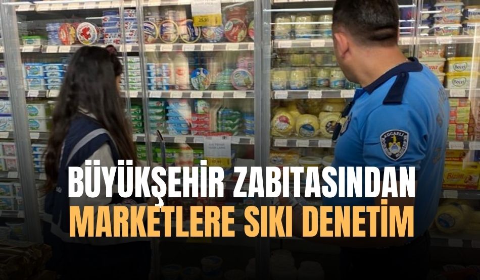 Büyükşehir Zabıtasından marketlere sıkı denetim
