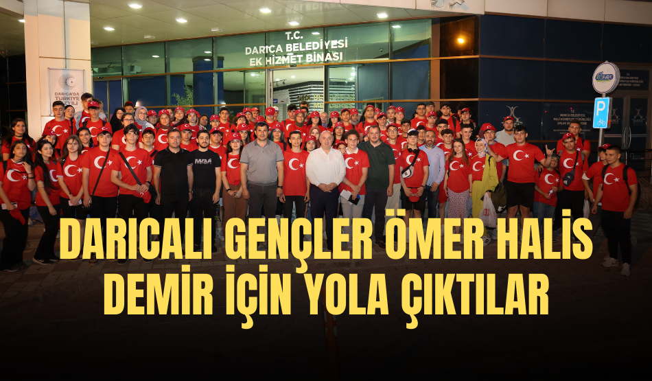 Darıcalı gençler Ömer Halis Demir için yola çıktılar