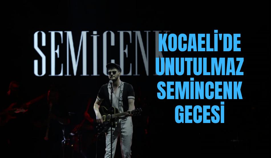 Kocaeli’de unutulmaz Semincenk gecesi