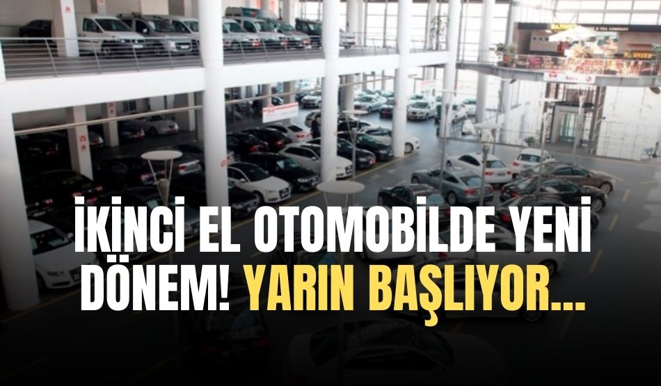 İkinci el otomobilde yeni dönem! Yarın Başlıyor…
