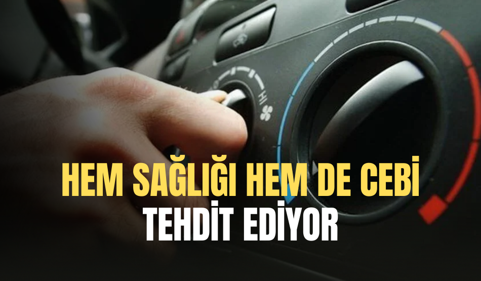 Araç klimaları hem sağlığı hem de cebi tehdit ediyor