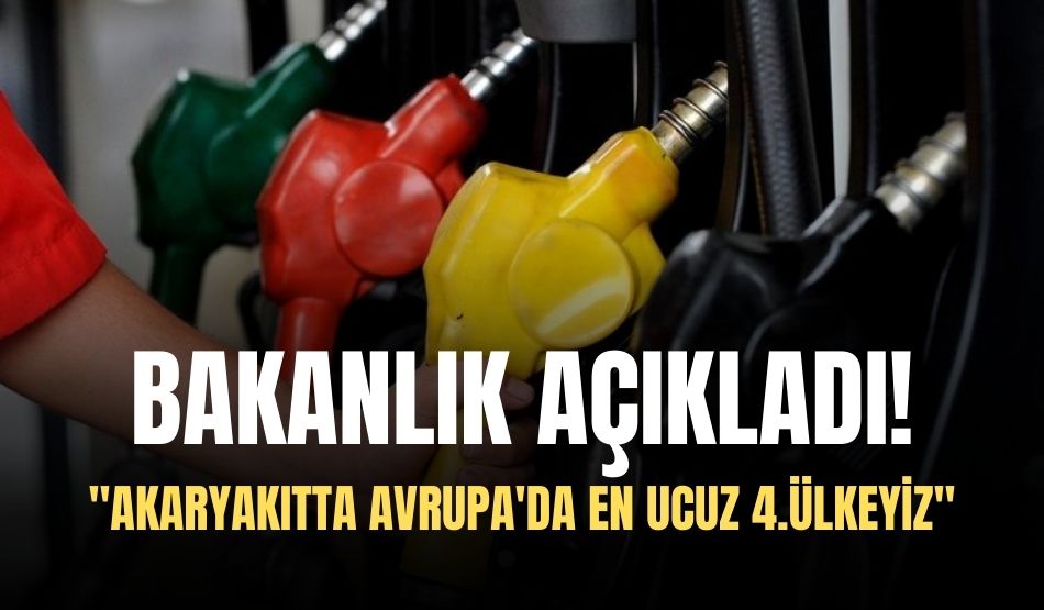 Bakanlık Açıkladı! “Akaryakıtta Avrupa’da en ucuz 4.ülkeyiz”
