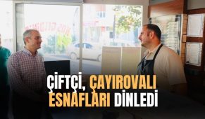 Çiftçi, Çayırovalı esnafları dinledi
