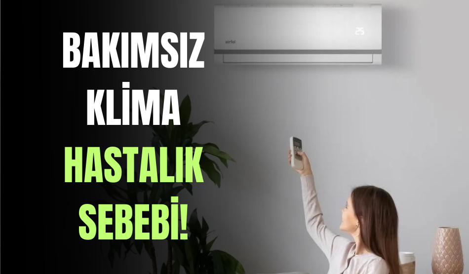 Bakımsız klima hastalık sebebi!