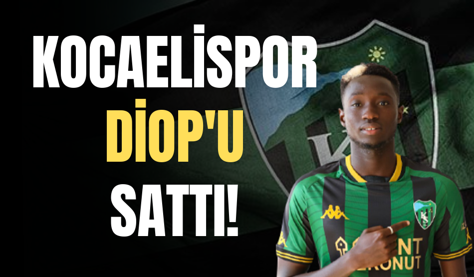Kocaelispor’da Mouhamed Diop satıldı!