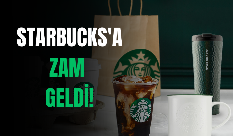 Starbucks’a Zam Geldi!