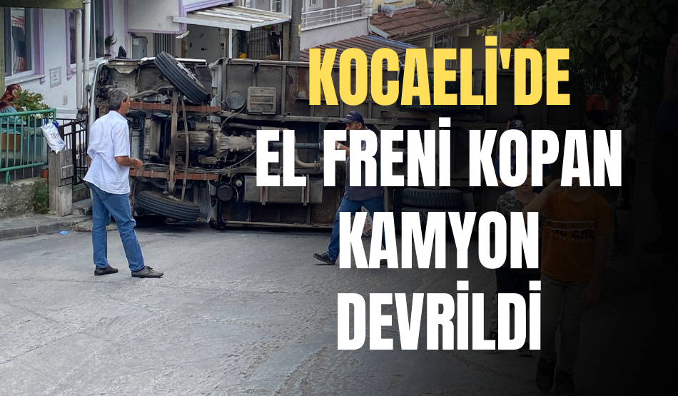 Kocaeli’de el freni kopan kamyon, otomobile çarparak devrildi!