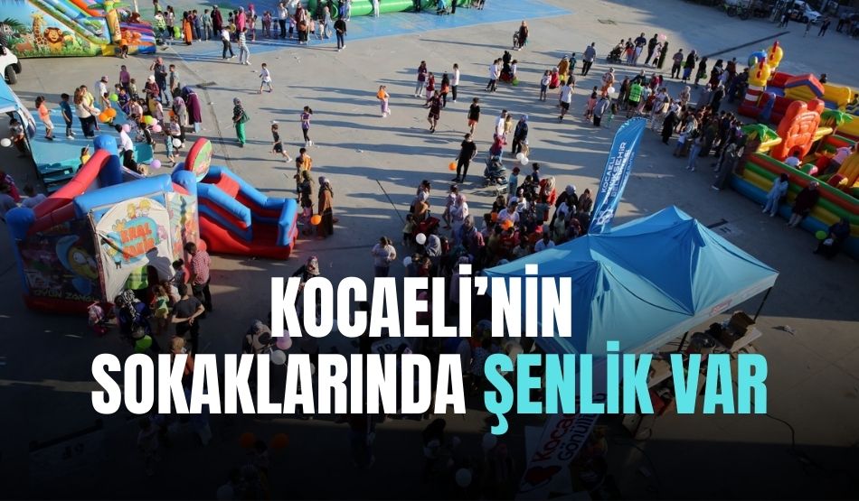 Kocaeli’nin sokaklarında şenlik var