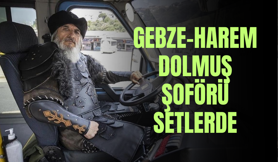 Gebze-Harem dolmuş şoförü setlerde
