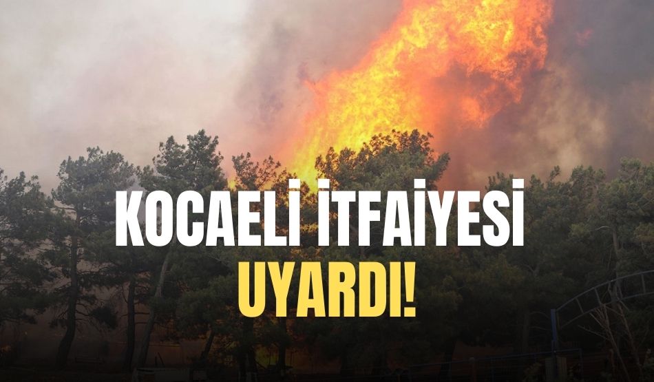 Kocaeli İtfaiyesi uyardı!