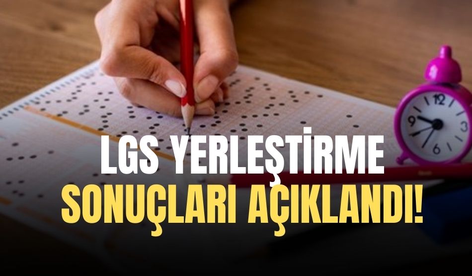 LGS yerleştirme sonuçları açıklandı!