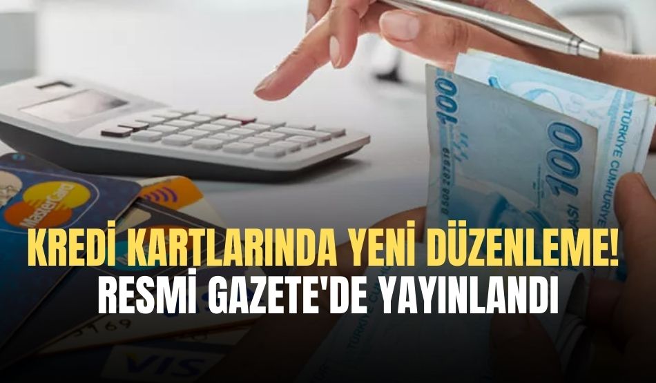 Kredi kartlarında yeni düzenleme! Resmi Gazete’de yayınlandı