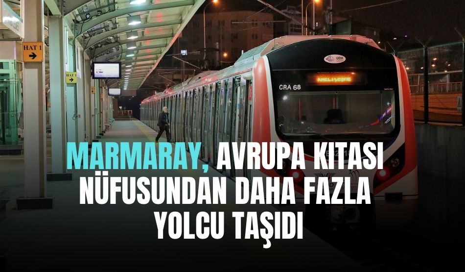 Marmaray, Avrupa kıtası nüfusundan daha fazla yolcu taşıdı
