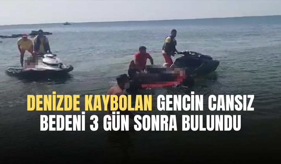 Denizde kaybolan gencin cansız bedeni 3 gün sonra bulundu