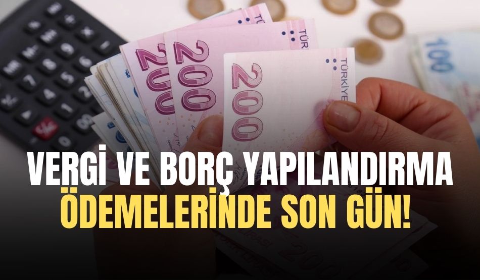 Vergi ve borç yapılandırma ödemelerinde son gün!