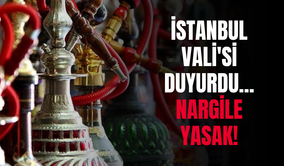 İstanbul Vali’si Duyurdu…Nargile Yasak!
