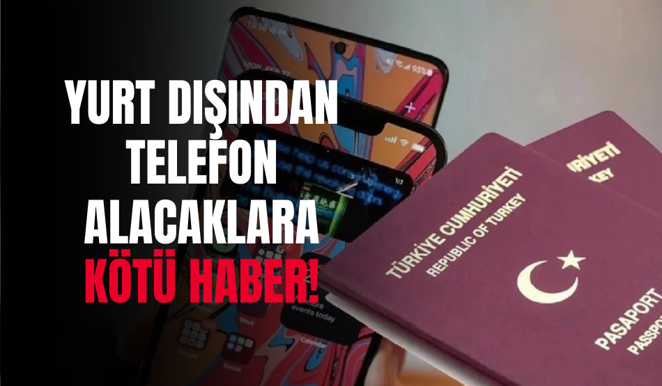 Yurt Dışından Telefon Alacaklara Kötü Haber!