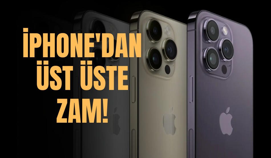 iPhone’dan üst üste zam!