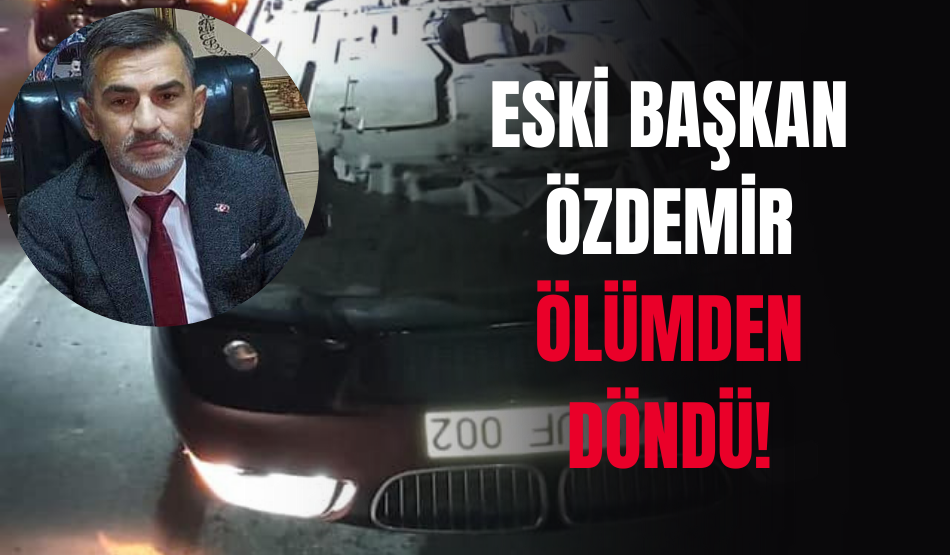 Eski Başkan Özdemir ölümden döndü!
