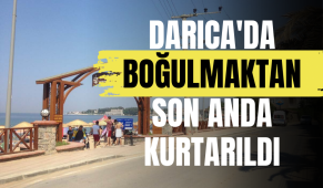 Darıca’da boğulmaktan son anda kurtarıldı