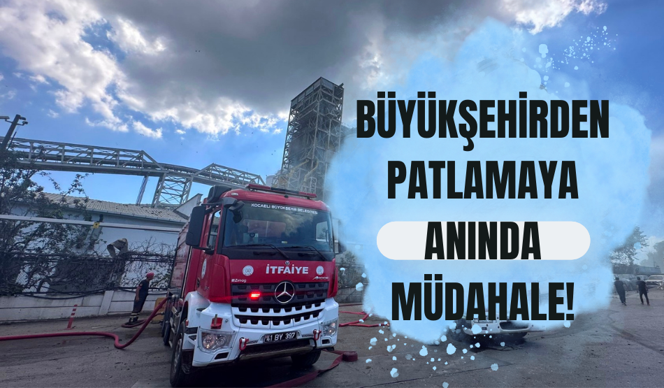 Büyükşehirden patlamaya anında müdahale!