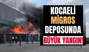 Kocaeli’de Migros deposunda büyük yangın
