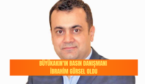 Büyükakın’ın Basın Danışmanı İbrahim Gürsel oldu