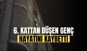 6. kattan düşen genç hayatını kaybetti