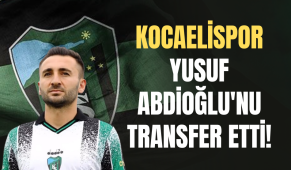 Kocaelispor Yusuf Abdioğlu’nu transfer etti!
