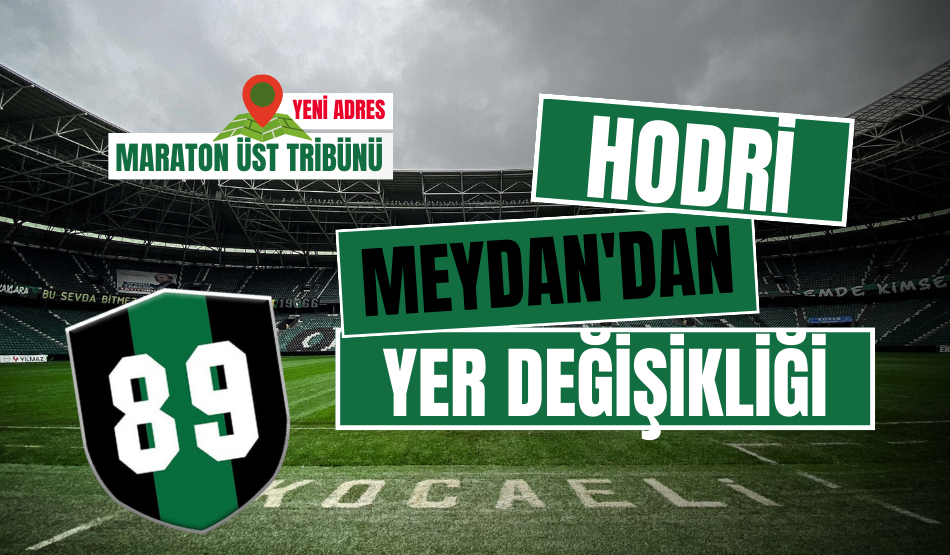 Hodri Meydan’dan yer değişikliği!
