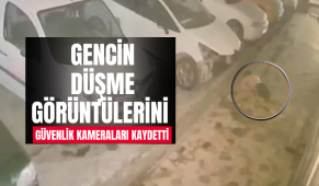 6. Kattan düşen gencin düşme görüntülerini güvenlik kameraları kaydetti
