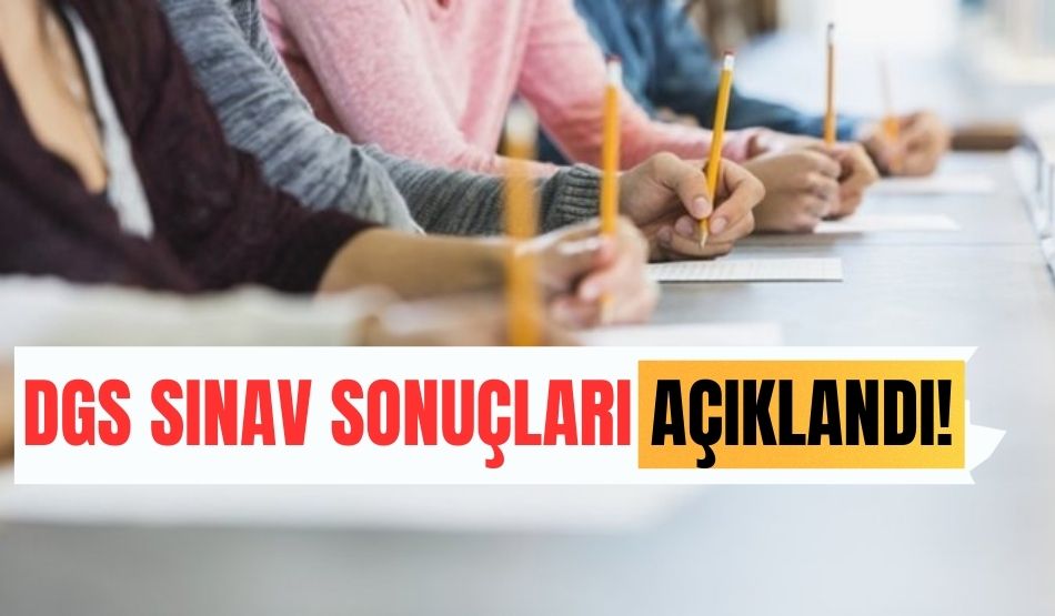 DGS sınav sonuçları açıklandı!
