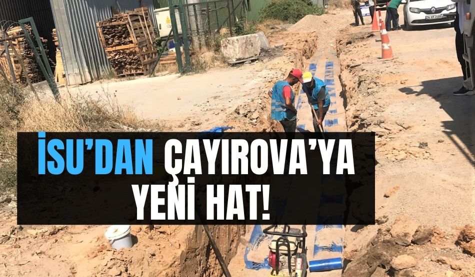 İSU’dan Çayırova’ya yeni hat!