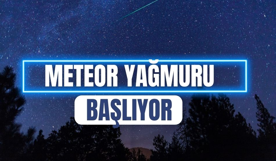 Meteor yağmuru başlıyor!