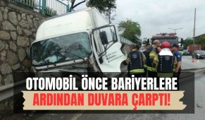 Otomobil önce bariyerlere ardından duvara çarptı
