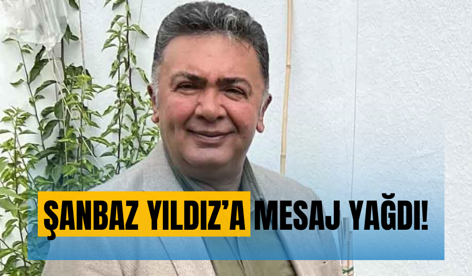 Şanbaz Yıldız’a mesaj yağdı!