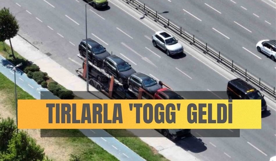 Tırlarla Togg geldi