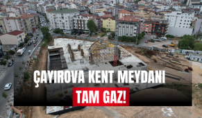 Çayırova Kent Meydanı tam gaz!
