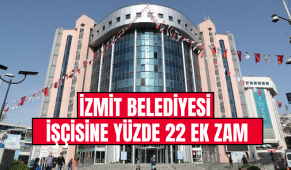 İzmit Belediyesi işçisine yüzde 22 ek zam