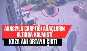 Aracıyla çarptığı ağaçların altında kalmıştı: Kaza anı ortaya çıktı